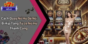 Cách quay nổ hũ dễ nổ