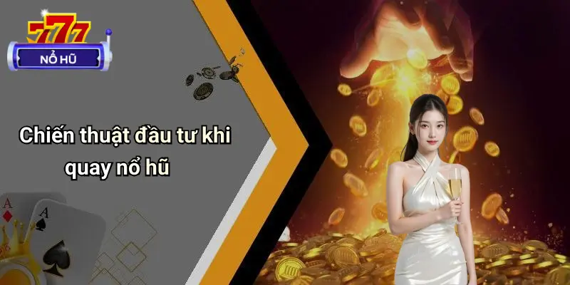 Cách quay nổ hũ dễ nổ