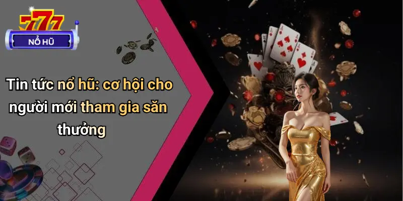 Tin Tức Nổ Hũ