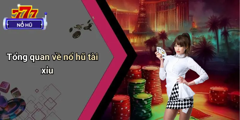 Nổ Hũ Tài Xỉu Là Gì