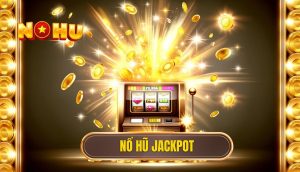 Nổ hũ jackpot