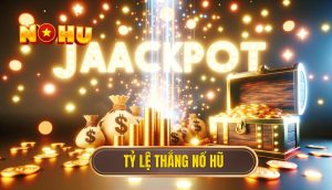 Tỷ lệ thắng nổ hũ