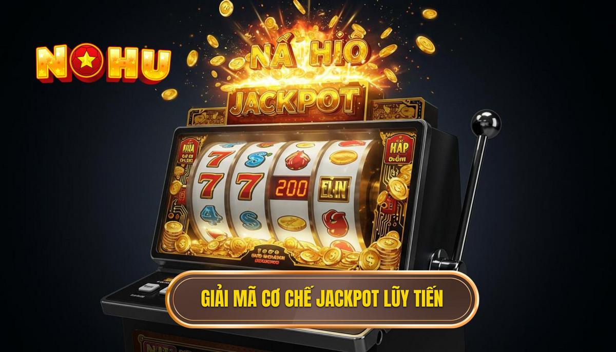 Phần 1_ Giải Mã Cơ Chế Jackpot Lũy Tiến – Trái Tim Của Việc Nổ Hũ Triệu Đô