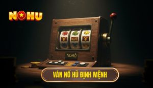 Ván nổ hũ định mệnh