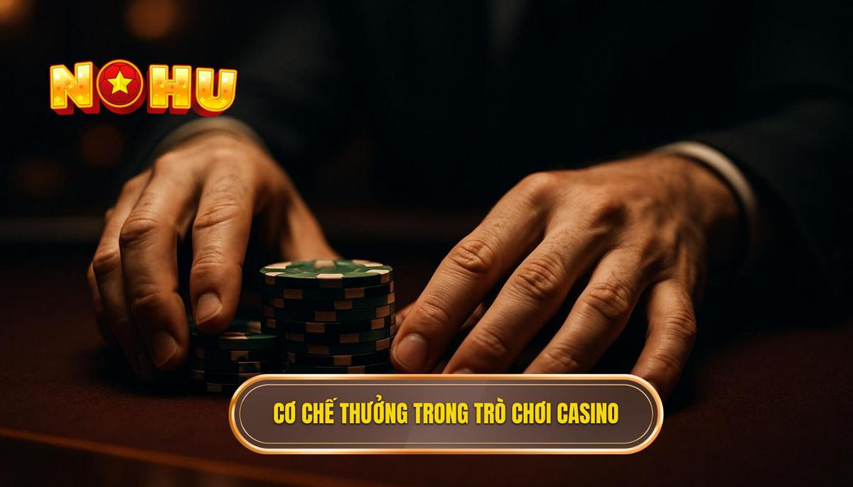 Cơ chế trả thưởng và tính năng đặc biệt trong nổ hũ phong cách casino