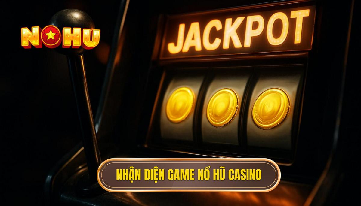 Đặc điểm nhận diện dòng game nổ hũ phong cách casino