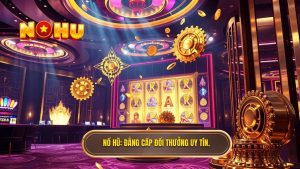 Nổ Hũ_ Đẳng cấp đổi thưởng uy tín.