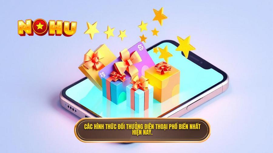 Các loại hình đổi thưởng trên điện thoại phổ biến nhất hiện nay