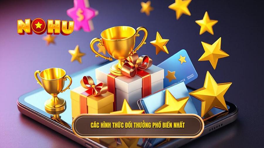 Các Hình Thức Đổi Thưởng Phổ Biến Hiện Nay