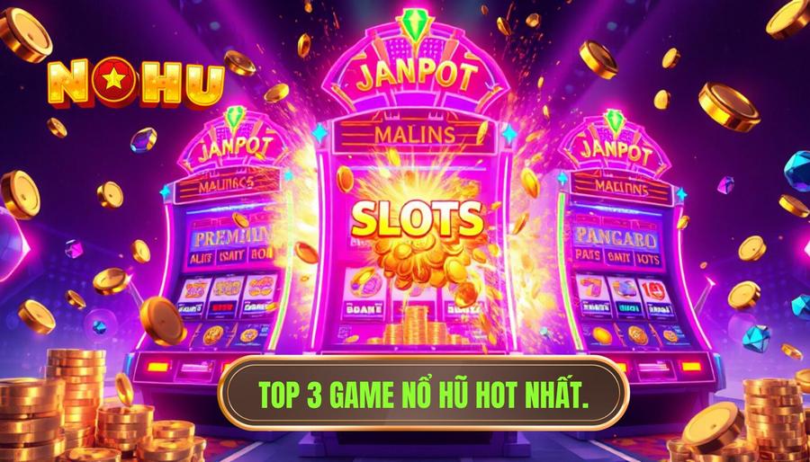 Top 3 game nổ hũ đang "làm mưa làm gió" trên thị trường