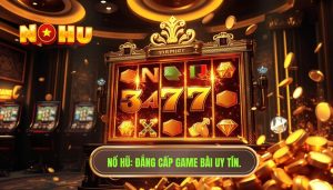 Đánh giá game nổ hũ đang được quan tâm hiện nay - Top Game Hot