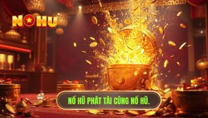 Nổ hũ phát tài cùng NỔ HŨ.